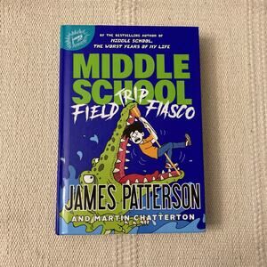 Middle School: Field Trip Fiasco book by: James Patterson, Martin Chatterton